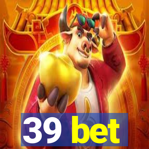 39 bet