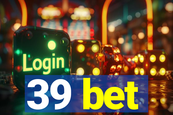 39 bet