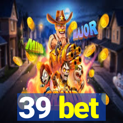 39 bet