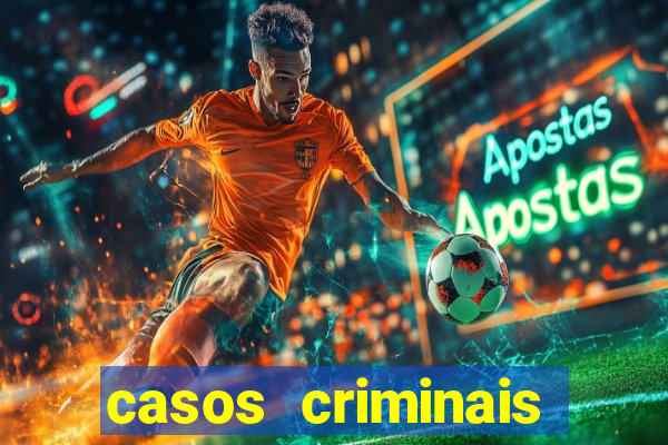 casos criminais para resolver