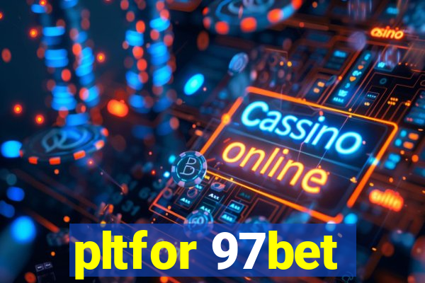 pltfor 97bet