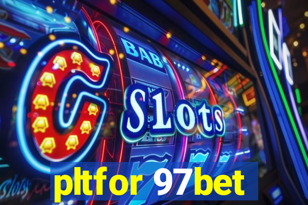 pltfor 97bet