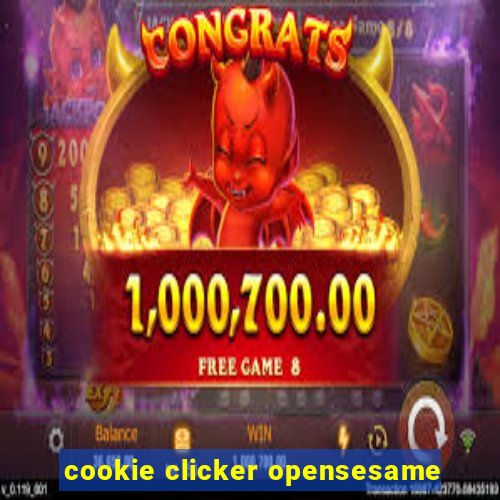 cookie clicker opensesame