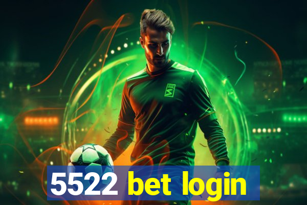 5522 bet login