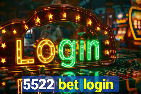 5522 bet login