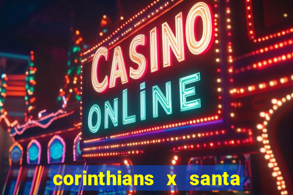 corinthians x santa cruz ao vivo hd