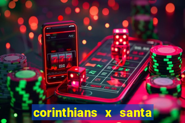 corinthians x santa cruz ao vivo hd