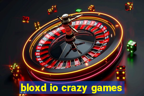 bloxd io crazy games