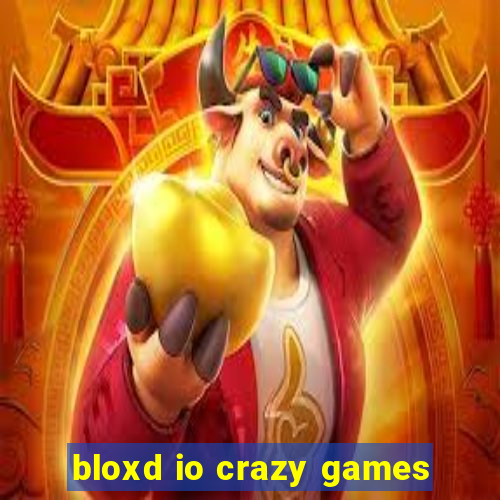 bloxd io crazy games