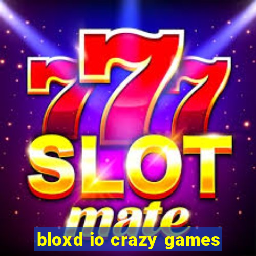 bloxd io crazy games