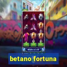 betano fortuna