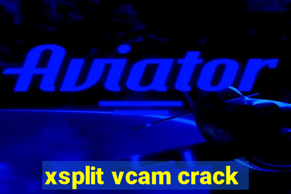 xsplit vcam crack