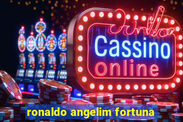 ronaldo angelim fortuna