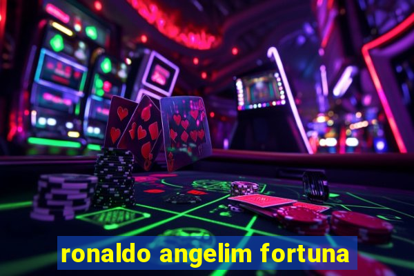 ronaldo angelim fortuna