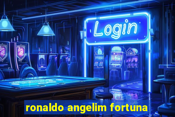 ronaldo angelim fortuna