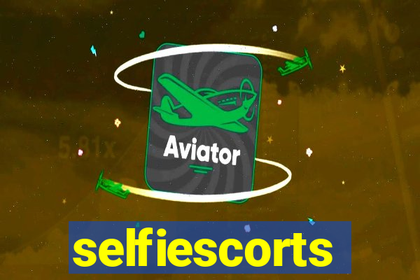 selfiescorts