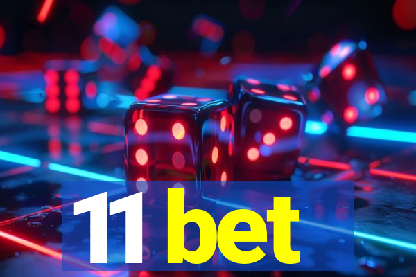 11 bet