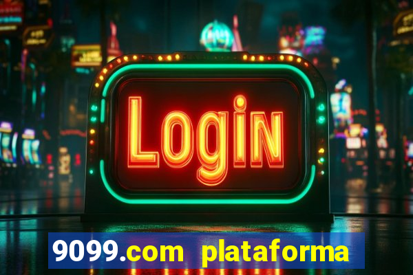 9099.com plataforma de jogos