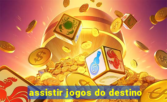 assistir jogos do destino