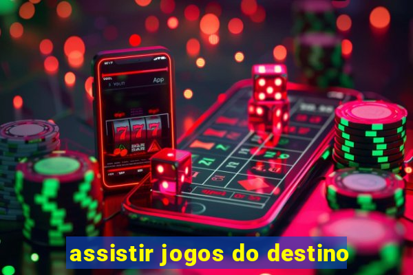 assistir jogos do destino