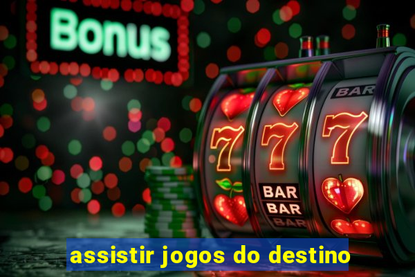 assistir jogos do destino