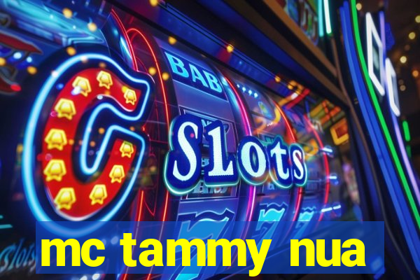 mc tammy nua