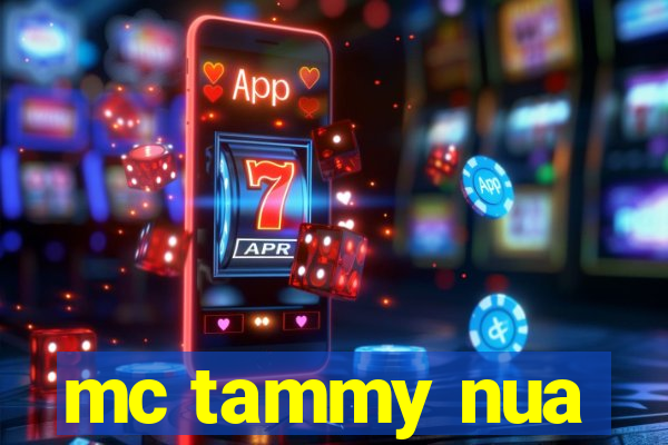 mc tammy nua