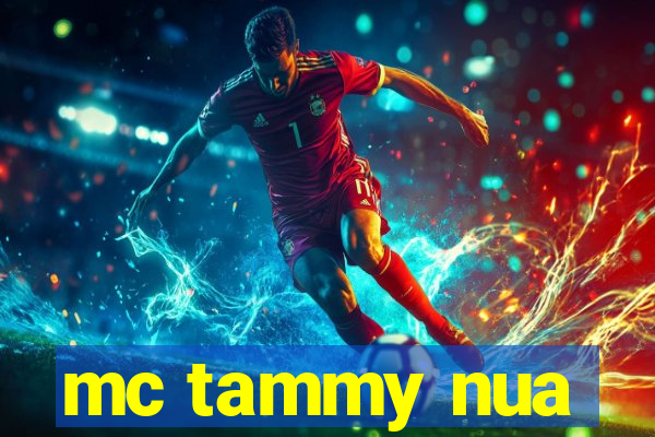 mc tammy nua