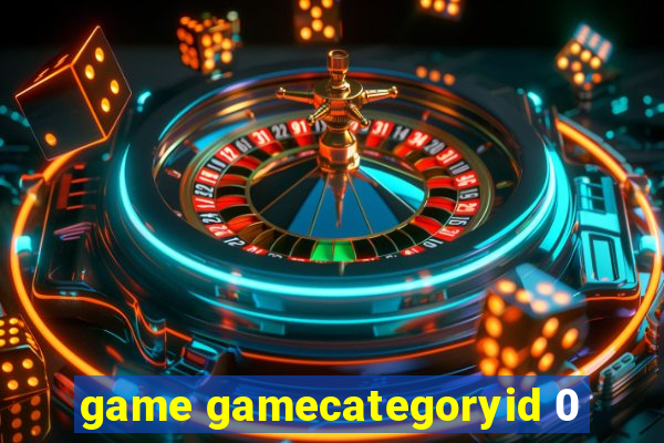 game gamecategoryid 0