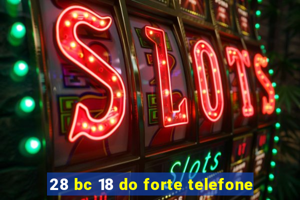 28 bc 18 do forte telefone