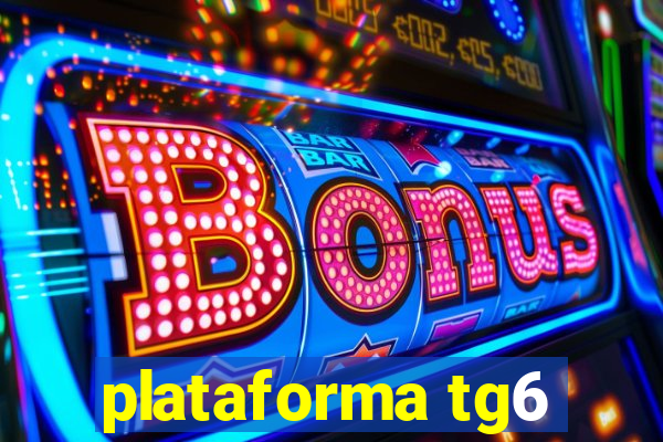 plataforma tg6