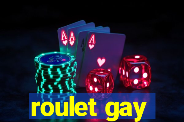 roulet gay