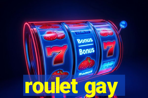 roulet gay