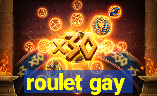 roulet gay