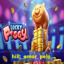 hill: amor pelo jogo online