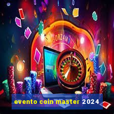 evento coin master 2024