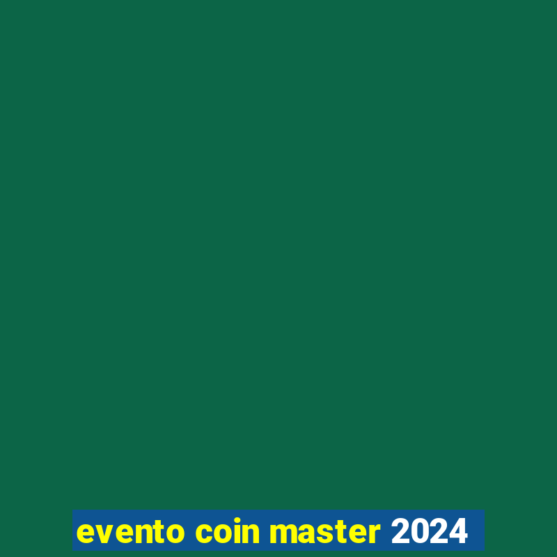 evento coin master 2024