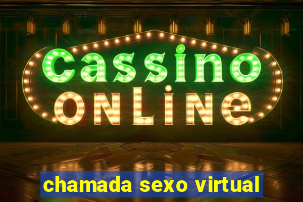 chamada sexo virtual