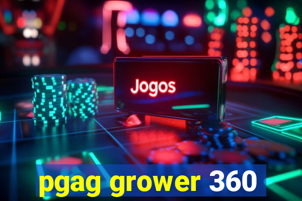 pgag grower 360