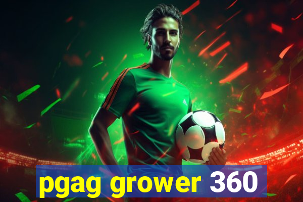 pgag grower 360