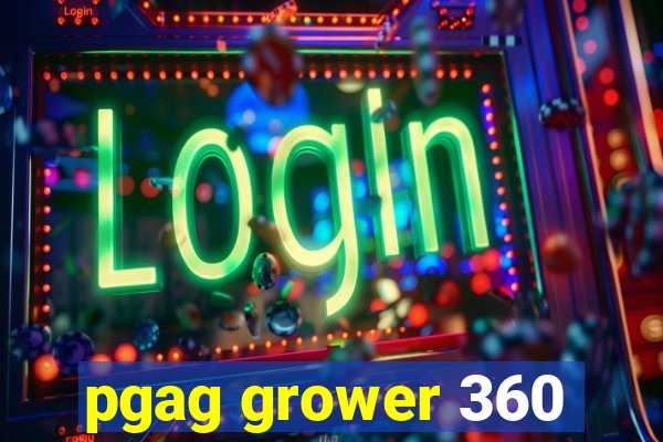 pgag grower 360