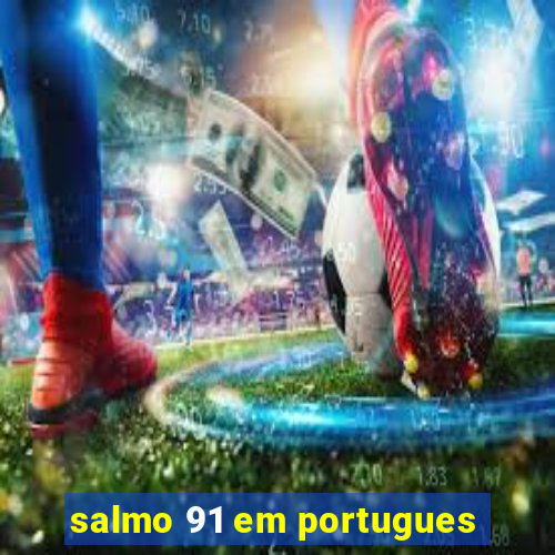 salmo 91 em portugues