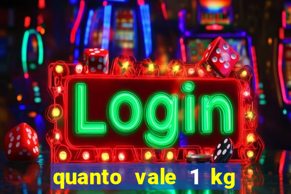 quanto vale 1 kg de lacre de latinha 2024