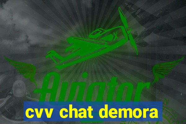 cvv chat demora