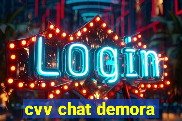 cvv chat demora