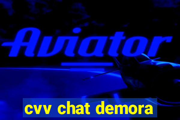 cvv chat demora