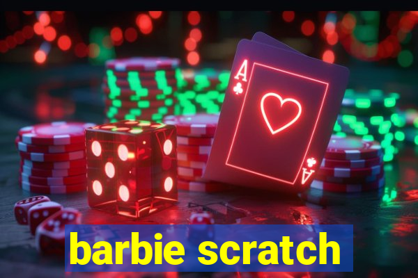 barbie scratch