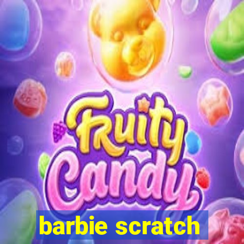 barbie scratch