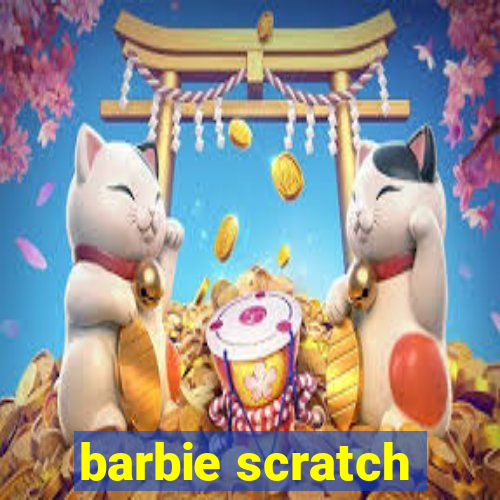 barbie scratch