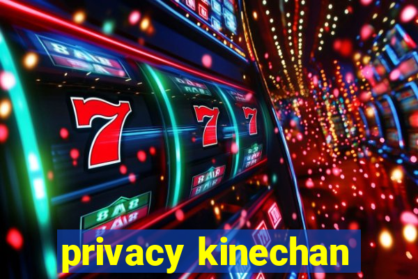 privacy kinechan